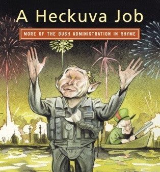 A Heckuva Job: More of the Bush Administration in Rhyme | O#Poetry Discount