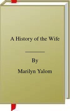 A History of the Wife | O#Sociology Online