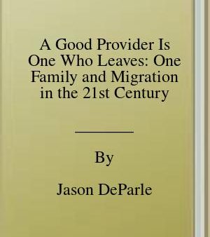 A Good Provider Is One Who Leaves: One Family and Migration in the 21st Century | O#Sociology Sale